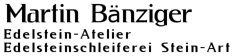 Text: Martin Bänziger - Edelsteinschleiferei